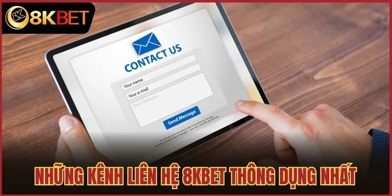 Những kênh liên hệ 8kbet thông dụng nhất