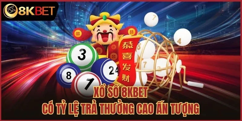 Xổ số 8kbet có tỷ lệ trả thưởng cao ấn tượng